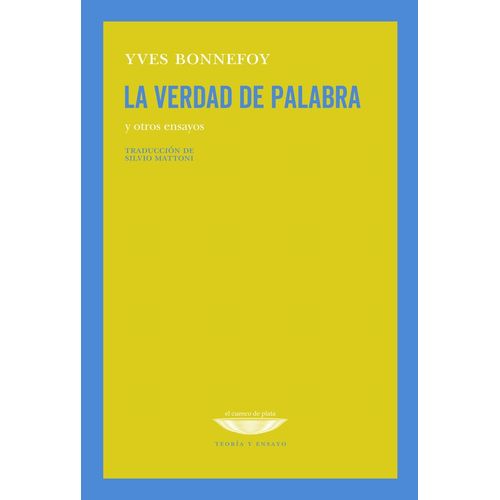 LA VERDAD DE PALABRA Y OTROS ENSAYOS - YVES BONNEFOY