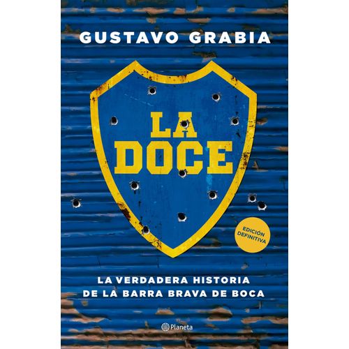 LA DOCE - HISTORIA DE LA BARRA BRAVA DE BOCA- GUSTAVO GRABIA