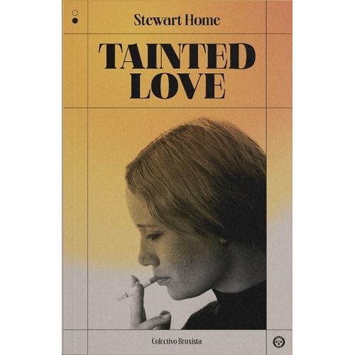 TAINTED LOVE - STEWART HOME