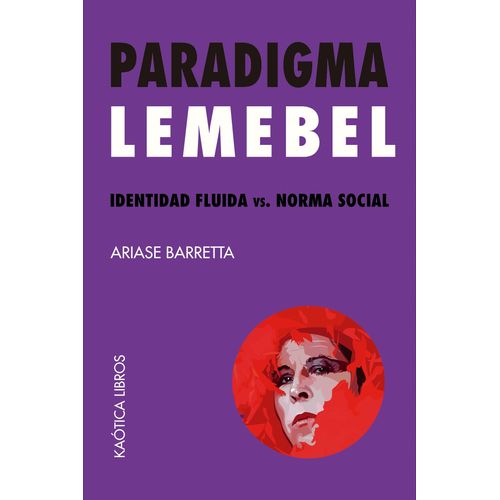 PARADIGMA LEMEBEL - IDENTIDAD FLUIDA VS. NORMA SOCIAL