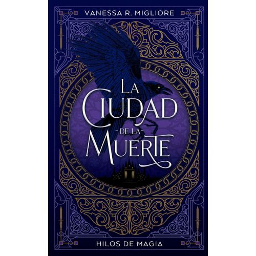 LA CIUDAD DE LA MUERTE - HILOS DE MAGIA - VANESSA MIGLIORE