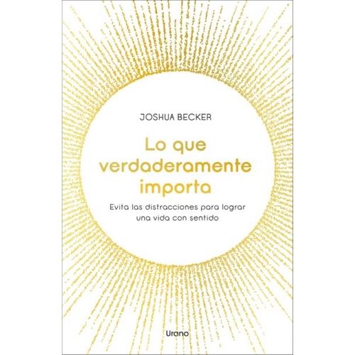 LO QUE VERDADERAMENTE IMPORTA - JOSHUA BECKER