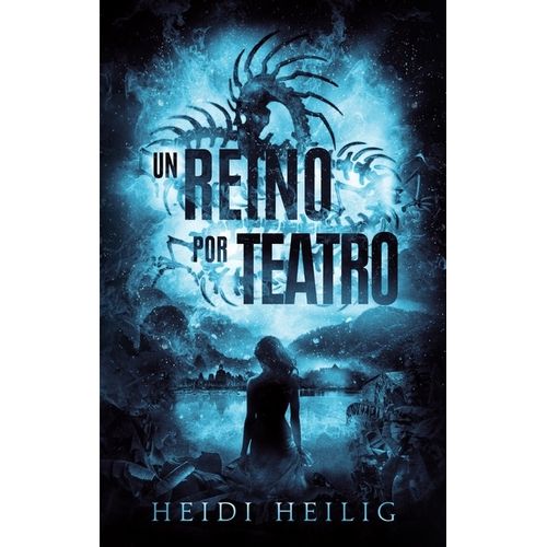 UN REINO POR TEATRO - HEIDI HEILIG