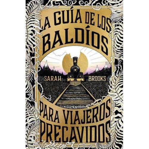 LA GUIA DE LOS BALDIOS PARA VIAJEROS PRECAVIDOS - SARAH BROO