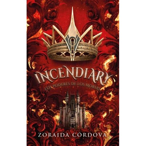 INCENDIARY - LOS PODERES DE LOS MORIAS - ZORAIDA CORDOVA