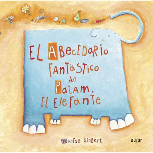 EL ABECEDARIO FANTASTICO DE PATAM EL ELEFANTE - MONTSE GISBE