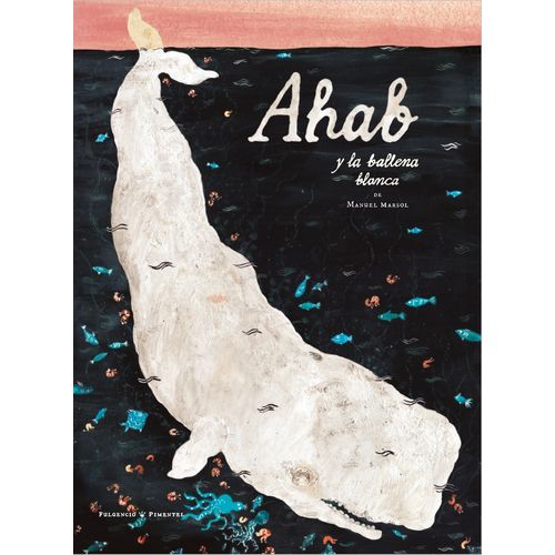 AHAB Y LA BALLENA BLANCA - MANUEL MARSOL