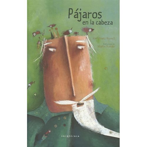 PAJAROS EN LA CABEZA - JOEL FRANZ ROSELL - MARTA TORRAO