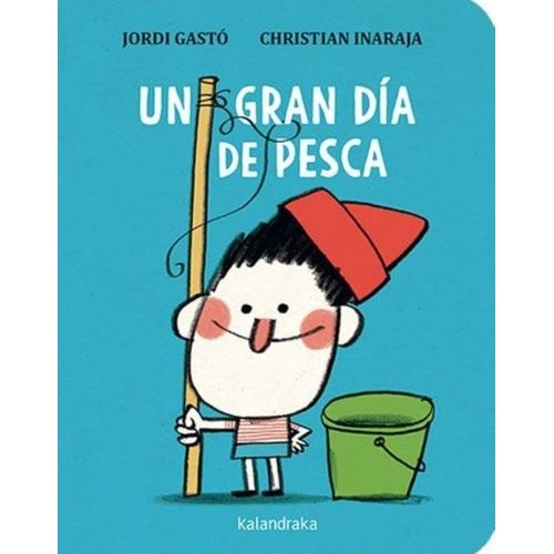 UN GRAN DIA DE PESCA - JORDI GASTO - CHRISTIAN INARAJA
