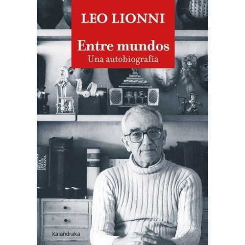 ENTRE MUNDOS - UNA AUTOBIOGRAFIA - LEO LIONNI