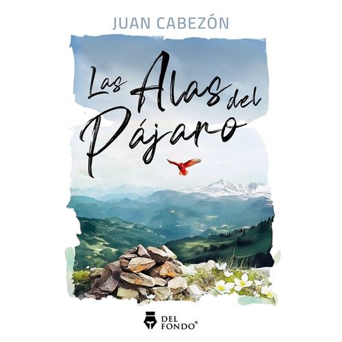LAS ALAS DEL PAJARO - JUAN CABEZON