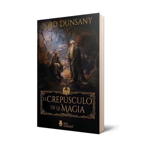 EL CREPUSCULO DE LA MAGIA - LORD DUNSANY