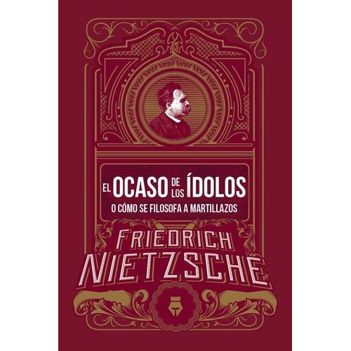 EL OCASO DE LOS IDOLOS - FRIEDRICH NIETZSCHE