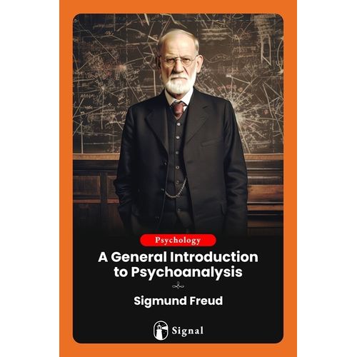 A GENERAL INTRODUCTION TO PSYCHOANALYSIS - SIGMUND FREUD