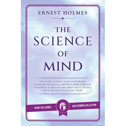 THE SCIENCE OF MIND - ERNEST HOLMES