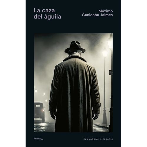 LA CAZA DEL AGUILA - MAXIMO CANICOBA JAIMES