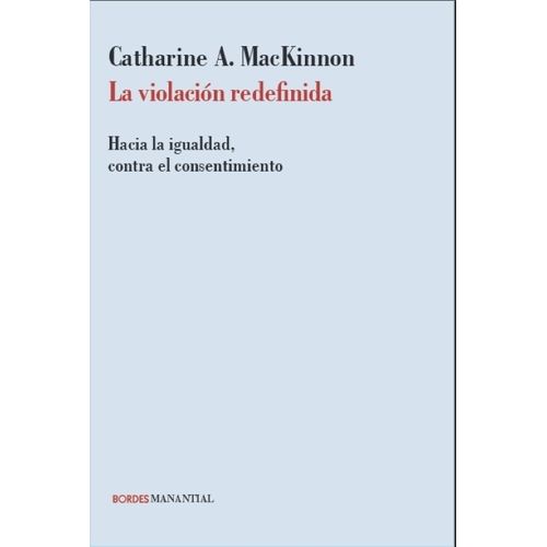 LA VIOLACION REDEFINIDA - CATHARINE MACKINNON