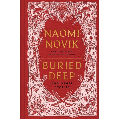 BURIED DEEP AND OTHER STORIES - NAOMI NOVIK