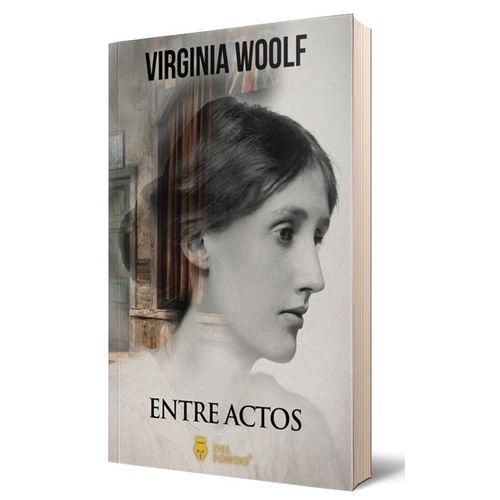 ENTRE ACTOS - VIRGINIA WOOLF