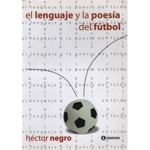 EL LENGUAJE Y LA POESIA DEL FUTBOL EL LENGUAJE Y LA POESIA DEL FUTBOL