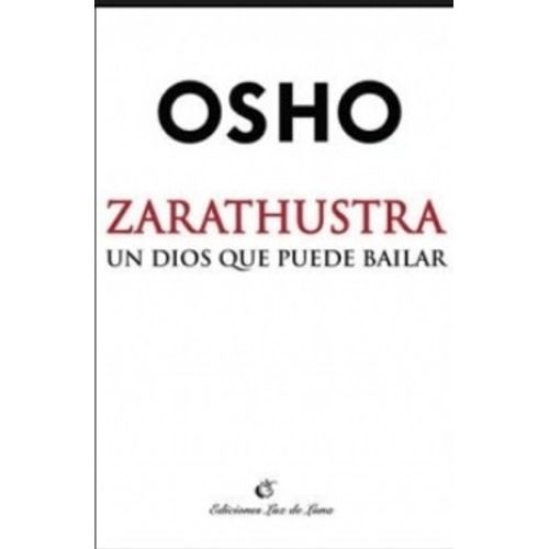 ZARATHUSTRA. UN DIOS QUE PUEDE BAILAR