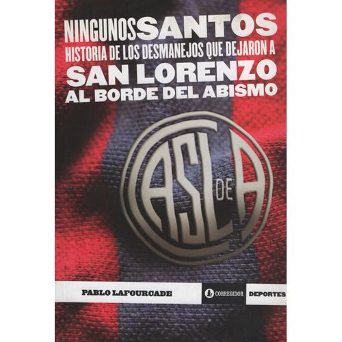 NINGUNOS SANTOS - HISTORIA DE LOS DESMANEJOS QUE DEJARON A S