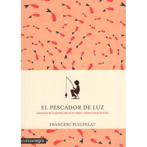 EL PESCADOR DE LUZ - LIBERARSE DE LA PERFECCION ES EL MEJOR