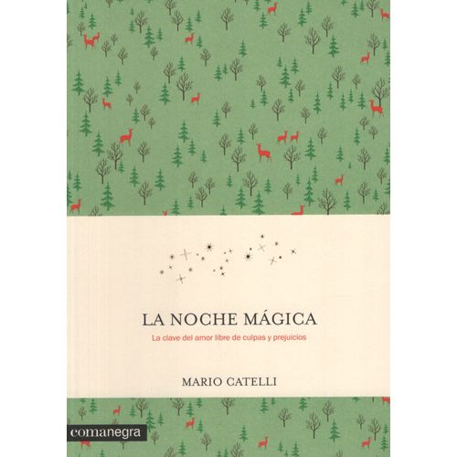 LA NOCHE MAGICA - LA CLAVE DEL AMOR LIBRE DE CULPAS Y PREJUI