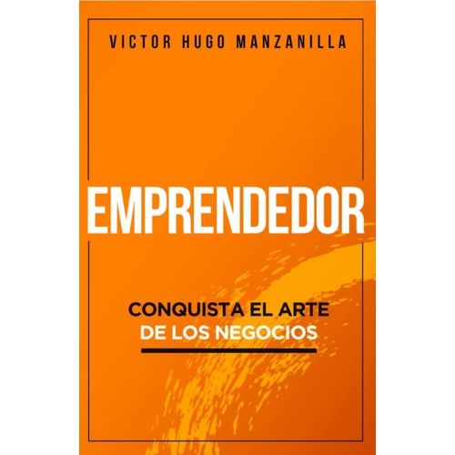 LIBRO EMPRENDEDOR - VICTOR HUGO MANZANILLA