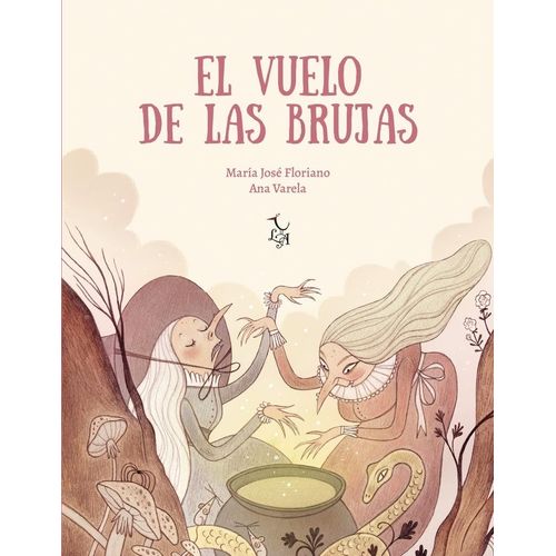 EL VUELO DE LAS BRUJAS - MARIA JOSE FLORIANO - ANA VARELA