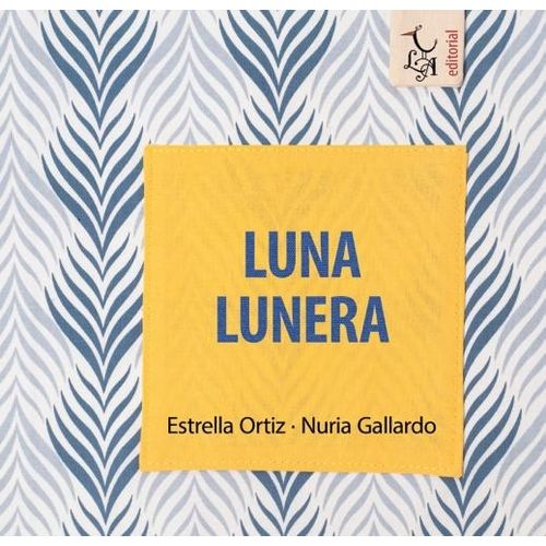 LUNA LUNERA - ESTRELLA ORTIZ - NURIA GALLARDO