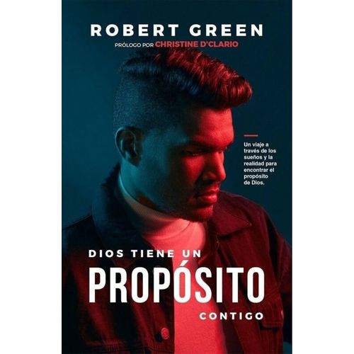 DIOS TIENE UN PROPOSITO CONTIGO - ROBERT GREEN DIOS TIENE UN PROPOSITO CONTIGO - ROBERT GREEN