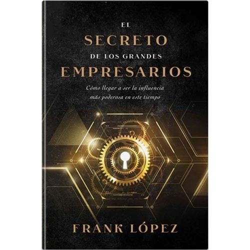 EL SECRETO DE LOS GRANDES EMPRESARIOS - FRANK LOPEZ