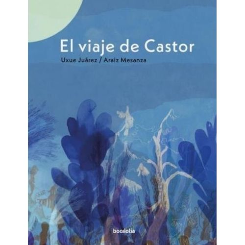 EL VIAJE DEL CASTOR - UXUE JUAREZ