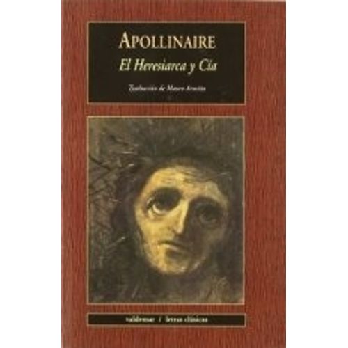 EL HERESIARCA Y CIA - GUILLAUME APOLLINAIRE