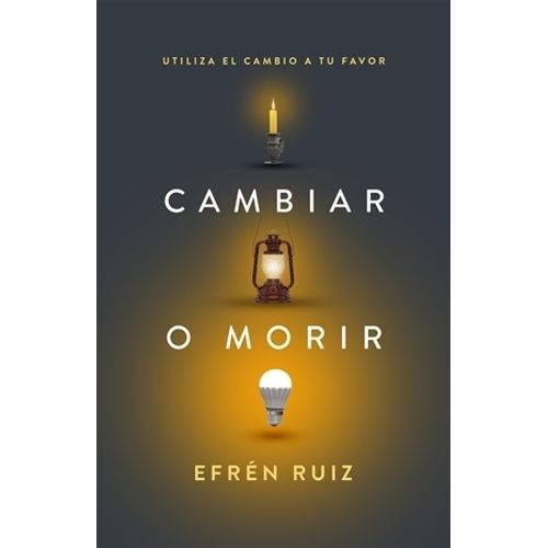 CAMBIAR O MORIR - EFREN RUIZ