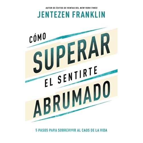 COMO SUPERAR EL SENTIRSE ABRUMADO - JENTEZEN FRANKLIN