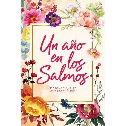 UN AÑO EN LOS SALMOS- 365 DEVOCIONALES PARA CAMINAR CON DIOS