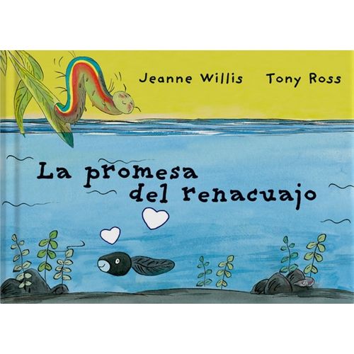 LA PROMESA DEL RENACUAJO - JEANNE WILLIS - TONY ROSS
