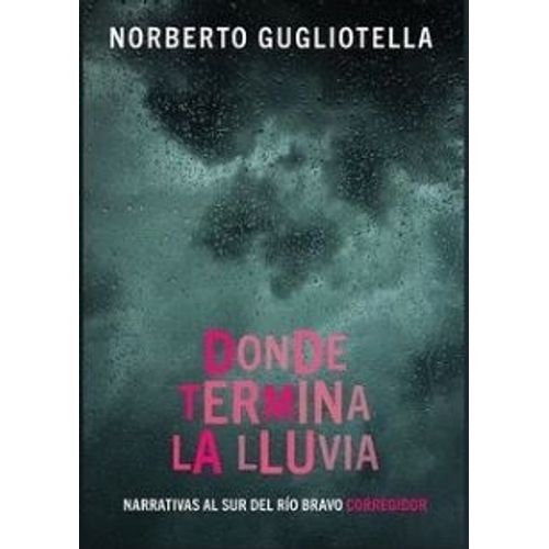 DONDE TERMINA LA LLUVIA - NORBERTO GUGLIOTELLA