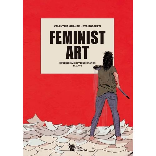 FEMINIST ART - MUJERES QUE REVOLUCIONARON EL ARTE