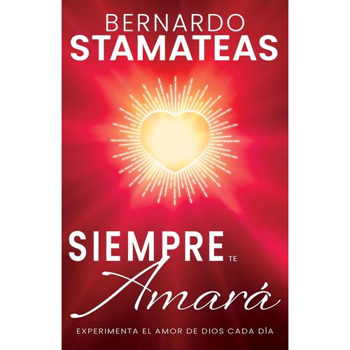 SIEMPRE TE AMARA - BERNARDO STAMATEAS