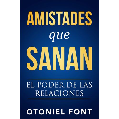 AMISTADES QUE SANAN - EL PODER DE LAS RELACIONES