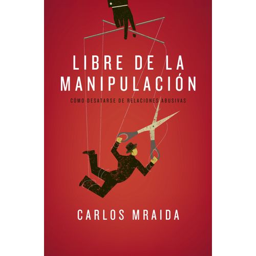 LIBRE DE LA MANIPULACION - CARLOS MRAIDA