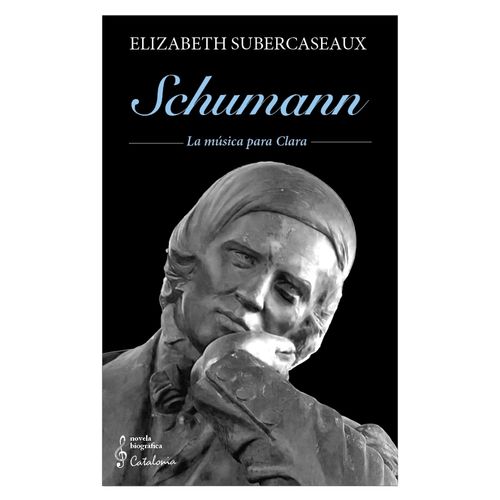 SCHUMANN - LA MUSICA DE CLARA - ELIZABETH SUBERCASEAUX