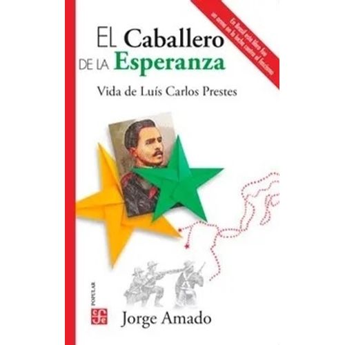 EL CABALLERO DE LA ESPERANZA - VIDA DE LUIS CARLOS PRESTES
