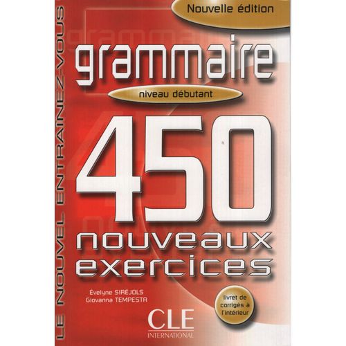 GRAMMAIRE 450 EXERCICES DEBUTANT - LIVRE + CORRIGES (NOUVELL
