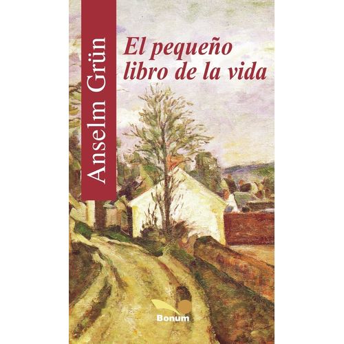 EL PEQUEÑO LIBRO DE LA VIDA - ANSELM GRUN