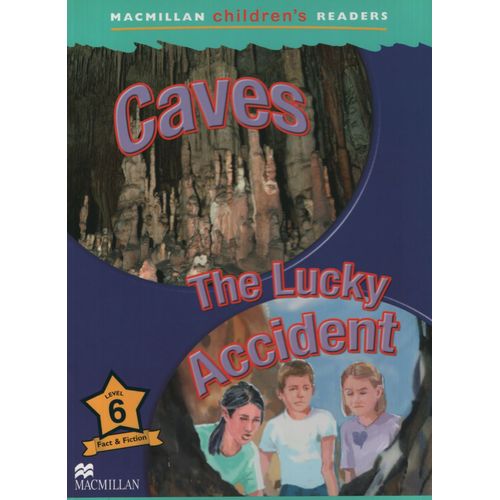 CAVES / THE LUCKY ACCIDENT - MACMILLAN CHILDREN'S READER 6