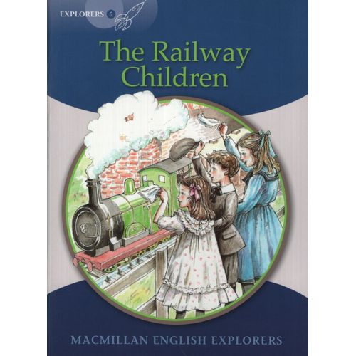 THE RAILWAY CHILDREN - MACMILLAN ENGLISH EXPLORERS 6 THE RAILWAY CHILDREN - MACMILLAN ENGLISH EXPLORERS 6
